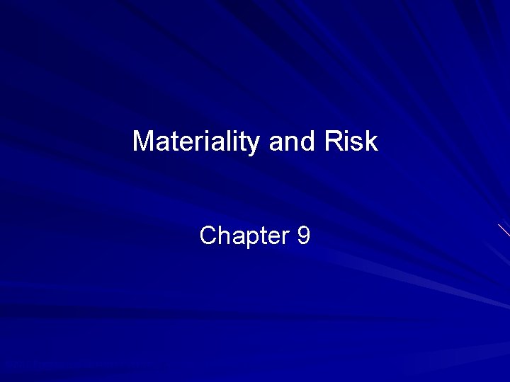 Materiality and Risk Chapter 9 © 2010 Prentice Hall Business Publishing, Auditing 13/e, Arens/Elder/Beasley