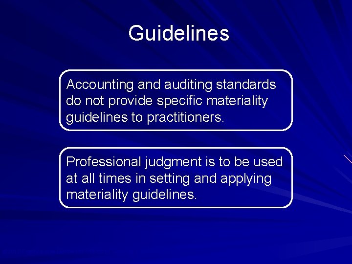 Guidelines Accounting and auditing standards do not provide specific materiality guidelines to practitioners. Professional