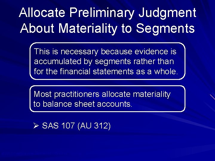 Allocate Preliminary Judgment About Materiality to Segments This is necessary because evidence is accumulated