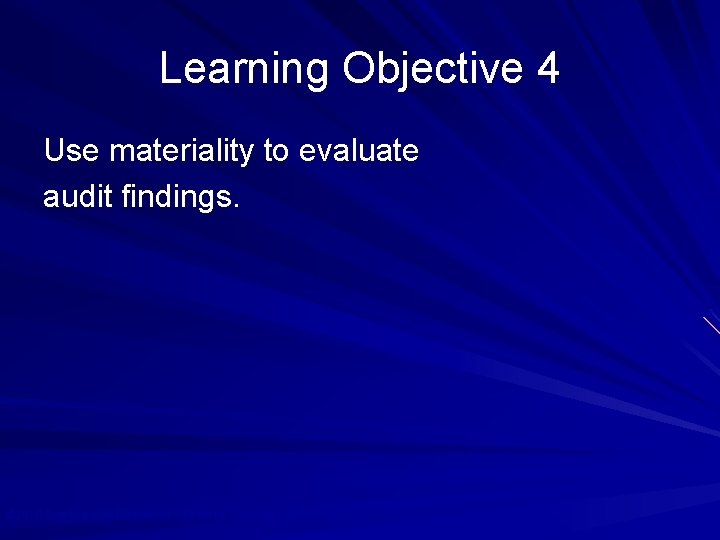 Learning Objective 4 Use materiality to evaluate audit findings. © 2010 Prentice Hall Business