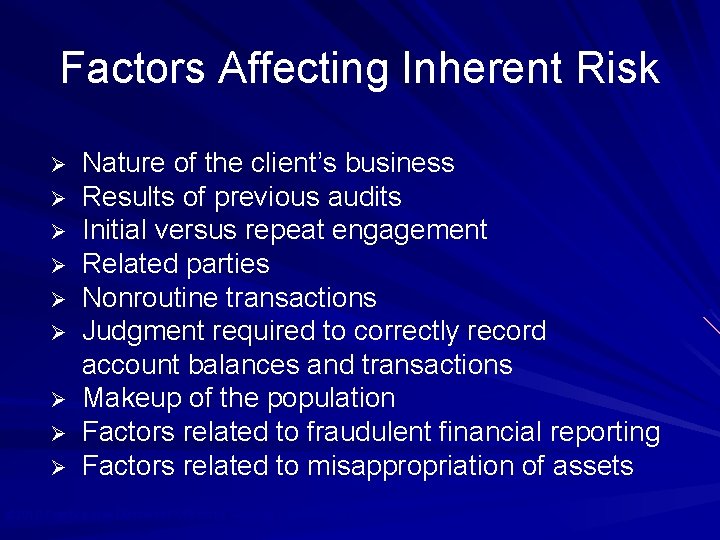 Factors Affecting Inherent Risk Ø Ø Ø Ø Ø Nature of the client’s business