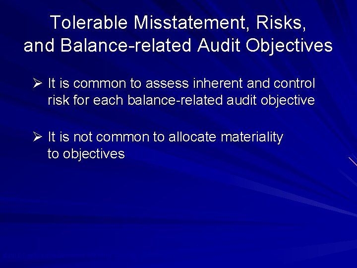 Tolerable Misstatement, Risks, and Balance-related Audit Objectives Ø It is common to assess inherent