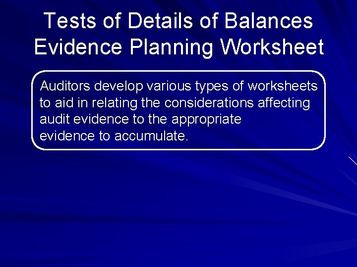 Tests of Details of Balances Evidence Planning Worksheet Auditors develop various types of worksheets