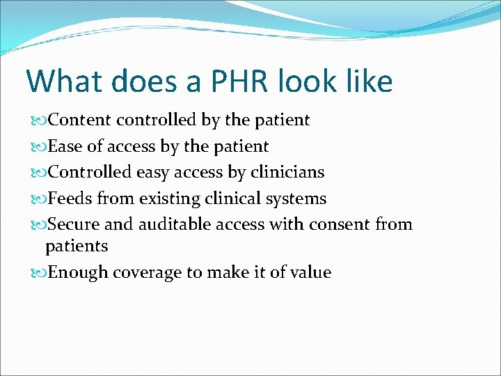 What does a PHR look like Content controlled by the patient Ease of access