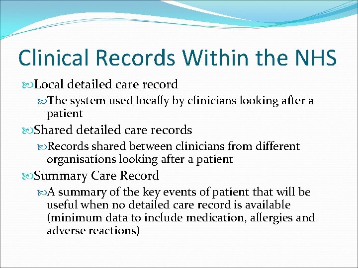 Clinical Records Within the NHS Local detailed care record The system used locally by