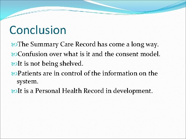 Conclusion The Summary Care Record has come a long way. Confusion over what is