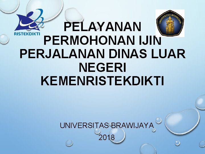 PELAYANAN PERMOHONAN IJIN PERJALANAN DINAS LUAR NEGERI KEMENRISTEKDIKTI UNIVERSITAS BRAWIJAYA 2018 