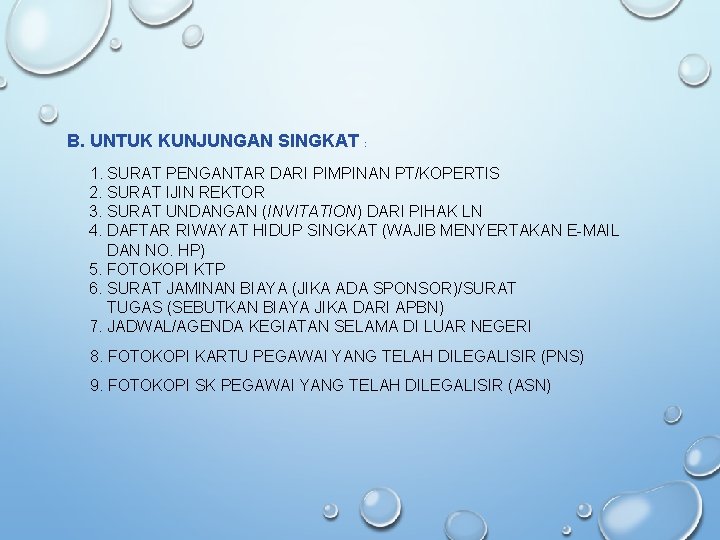 B. UNTUK KUNJUNGAN SINGKAT : 1. SURAT PENGANTAR DARI PIMPINAN PT/KOPERTIS 2. SURAT IJIN