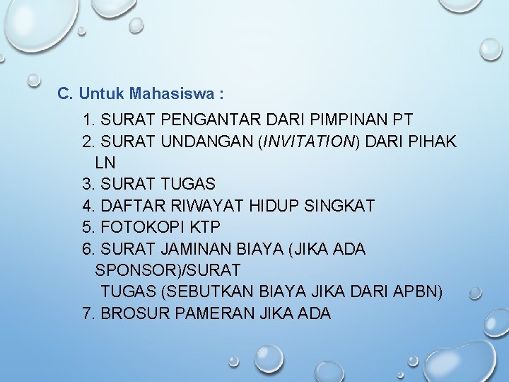 C. Untuk Mahasiswa : 1. SURAT PENGANTAR DARI PIMPINAN PT 2. SURAT UNDANGAN (INVITATION)