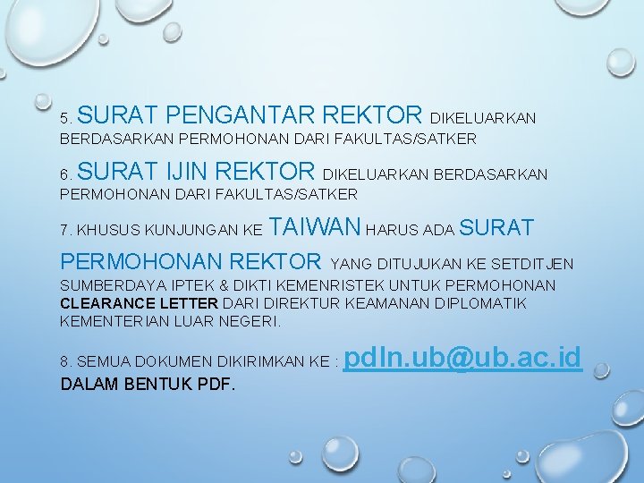 5. SURAT PENGANTAR REKTOR DIKELUARKAN BERDASARKAN PERMOHONAN DARI FAKULTAS/SATKER 6. SURAT IJIN REKTOR DIKELUARKAN