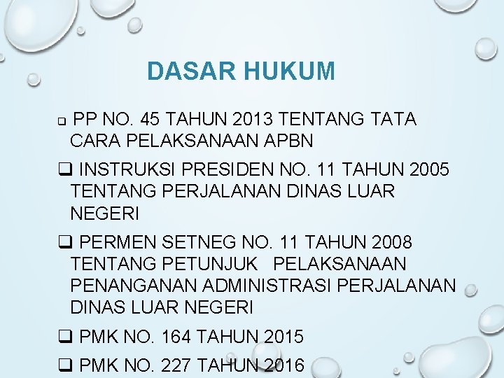 DASAR HUKUM q PP NO. 45 TAHUN 2013 TENTANG TATA CARA PELAKSANAAN APBN q