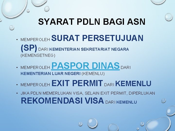 SYARAT PDLN BAGI ASN • MEMPEROLEH SURAT PERSETUJUAN (SP) DARI KEMENTERIAN SEKRETARIAT NEGARA (KEMENSETNEG)