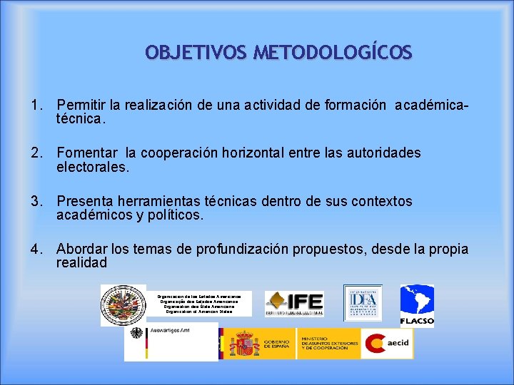 OBJETIVOS METODOLOGÍCOS 1. Permitir la realización de una actividad de formación académicatécnica. 2. Fomentar