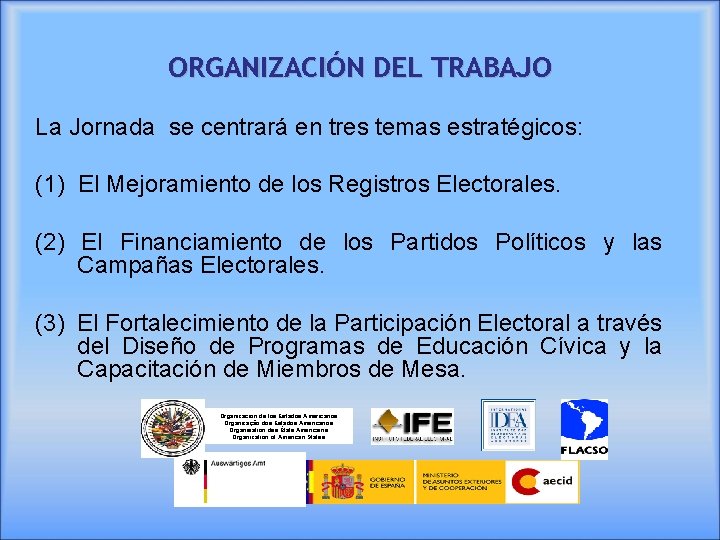 ORGANIZACIÓN DEL TRABAJO La Jornada se centrará en tres temas estratégicos: (1) El Mejoramiento