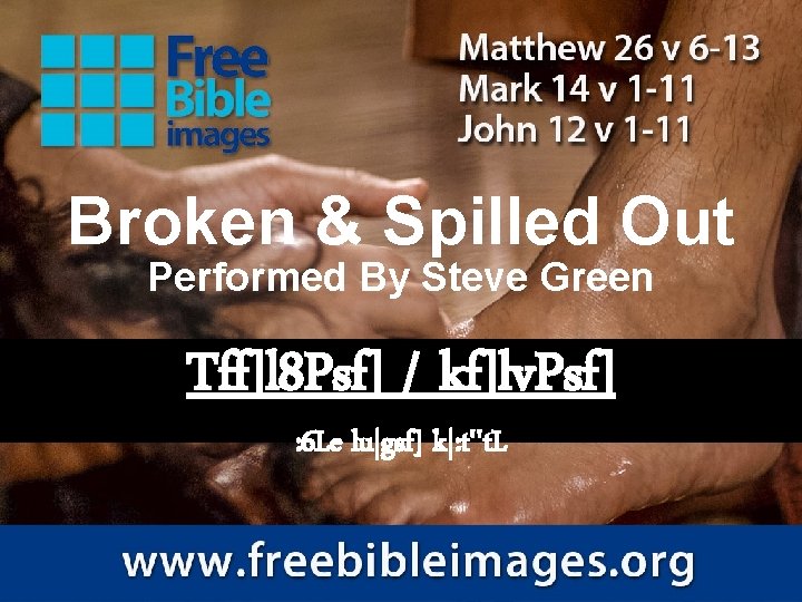 Broken & Spilled Out Performed By Steve Green Tff]l 8 Psf] / kf]lv. Psf]