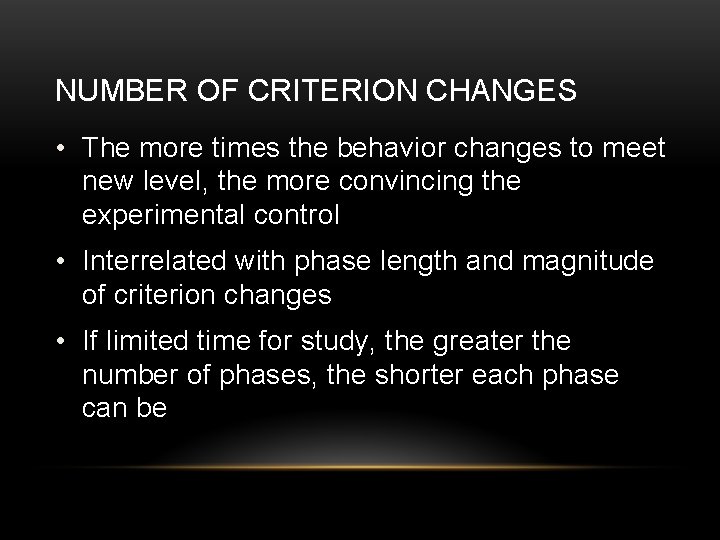 NUMBER OF CRITERION CHANGES • The more times the behavior changes to meet new