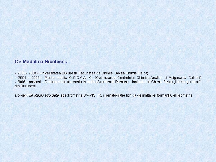 CV Madalina Nicolescu - 2000 - 2004 - Universitatea Bucuresti, Facultatea de Chimie, Sectia