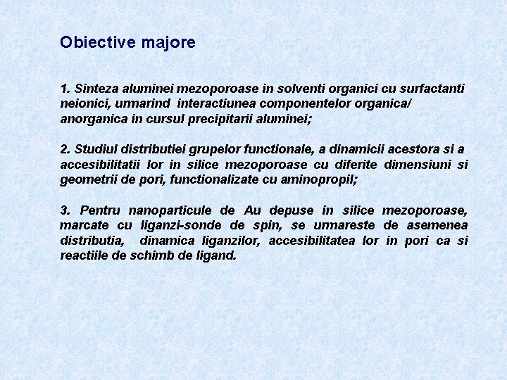 Obiective majore 1. Sinteza aluminei mezoporoase in solventi organici cu surfactanti neionici, urmarind interactiunea