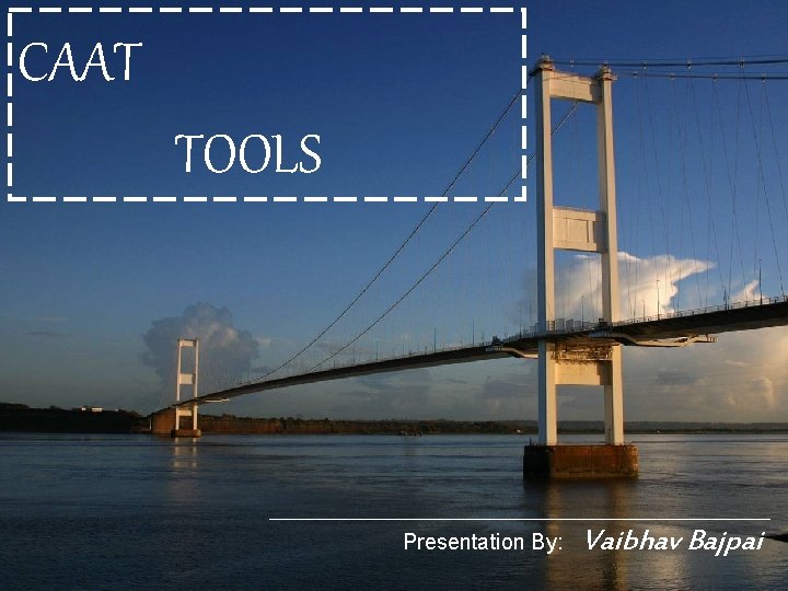 CAAT TOOLS Presentation By: Vaibhav Bajpai 