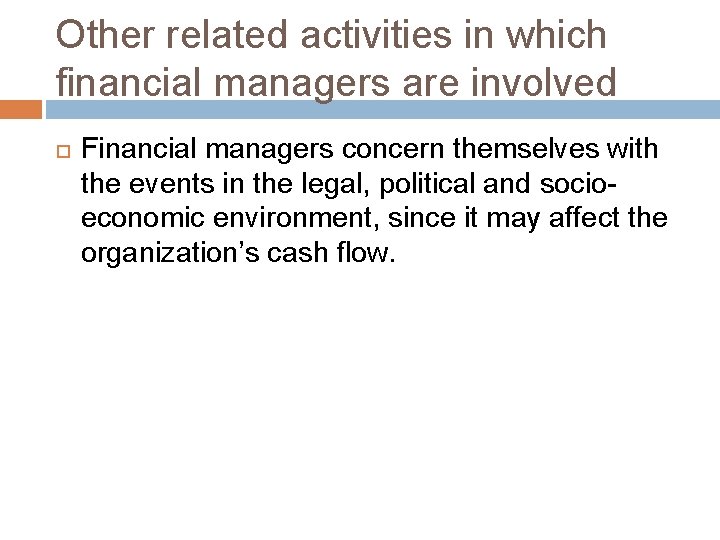 Other related activities in which financial managers are involved Financial managers concern themselves with