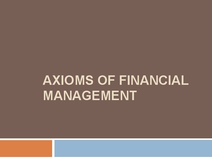 AXIOMS OF FINANCIAL MANAGEMENT 