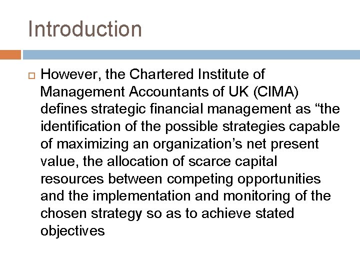 Introduction However, the Chartered Institute of Management Accountants of UK (CIMA) defines strategic financial
