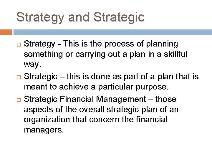 Strategy and Strategic Strategy - This is the process of planning something or carrying