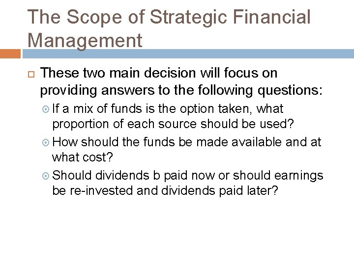 The Scope of Strategic Financial Management These two main decision will focus on providing