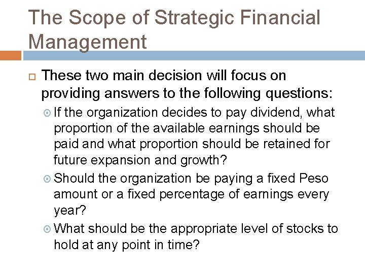 The Scope of Strategic Financial Management These two main decision will focus on providing
