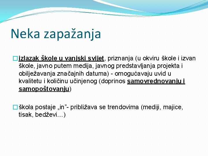 Neka zapažanja �izlazak škole u vanjski svijet, priznanja (u okviru škole i izvan škole, Neka zapažanja �izlazak škole u vanjski svijet, priznanja (u okviru škole i izvan škole,
