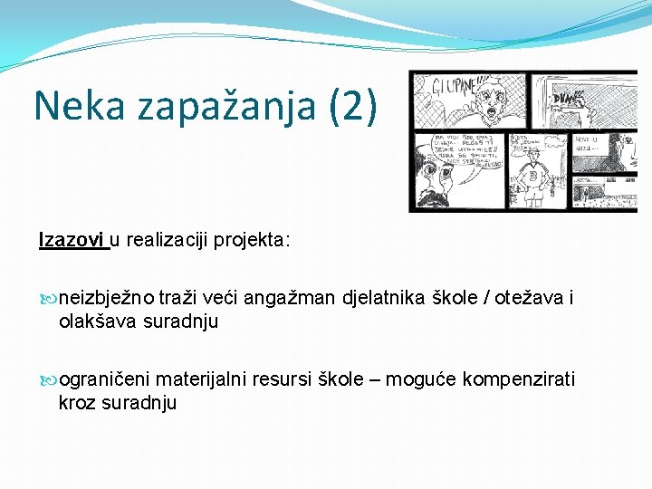 Neka zapažanja (2) Izazovi u realizaciji projekta: neizbježno traži veći angažman djelatnika škole / Neka zapažanja (2) Izazovi u realizaciji projekta: neizbježno traži veći angažman djelatnika škole /