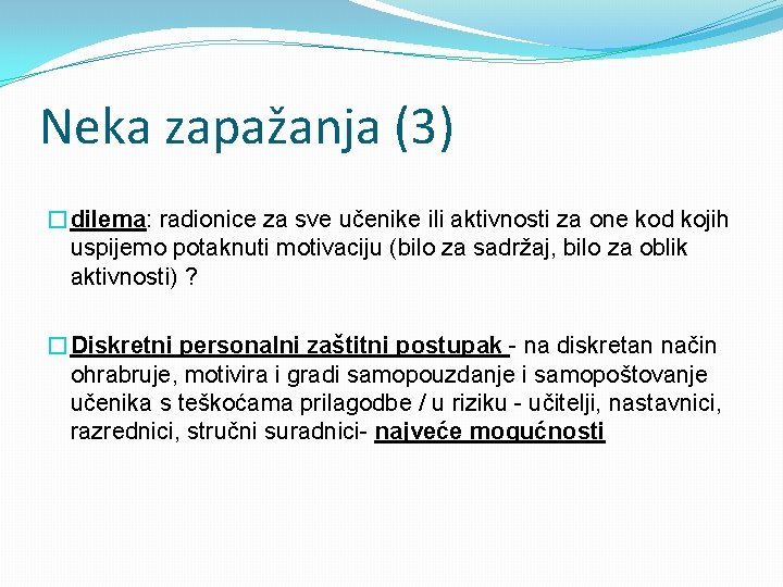 Neka zapažanja (3) �dilema: radionice za sve učenike ili aktivnosti za one kod kojih