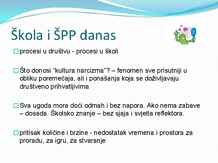 Škola i ŠPP danas �procesi u društvu - procesi u školi �Što donosi “kultura Škola i ŠPP danas �procesi u društvu - procesi u školi �Što donosi “kultura