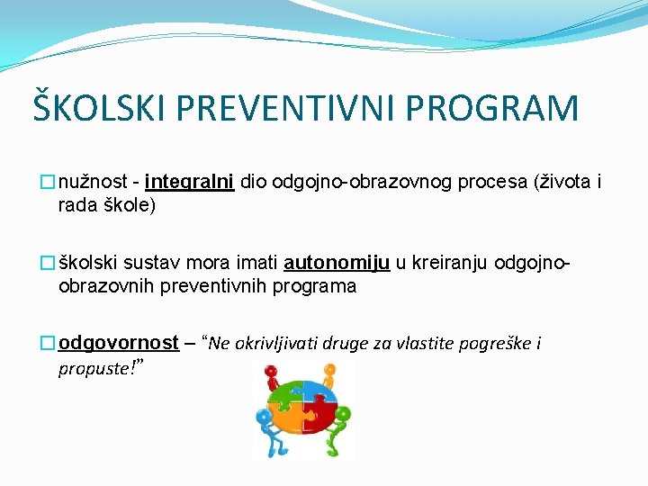 ŠKOLSKI PREVENTIVNI PROGRAM �nužnost - integralni dio odgojno-obrazovnog procesa (života i rada škole) �školski