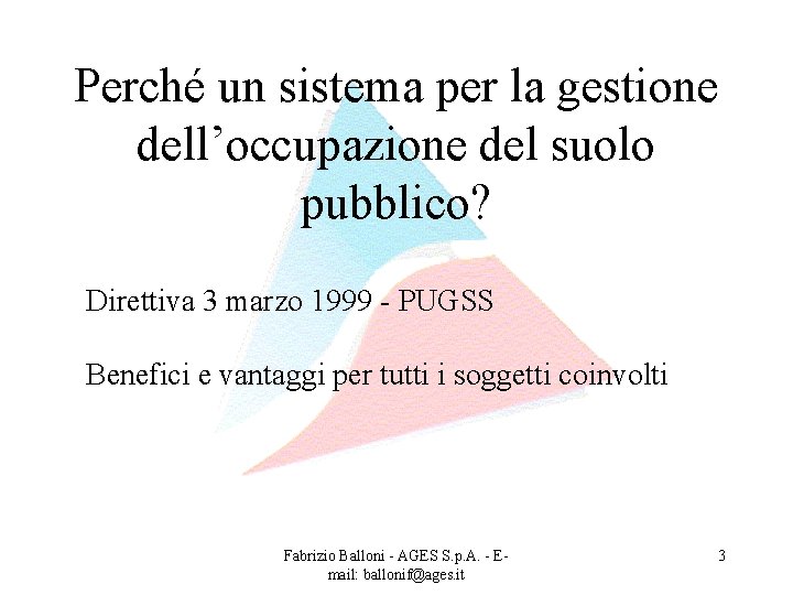 Perché un sistema per la gestione dell’occupazione del suolo pubblico? Direttiva 3 marzo 1999