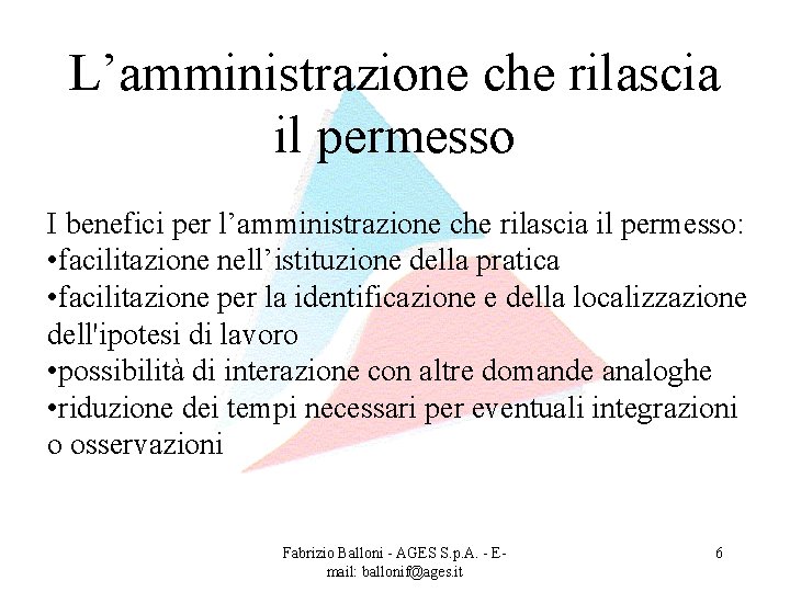 L’amministrazione che rilascia il permesso I benefici per l’amministrazione che rilascia il permesso: •