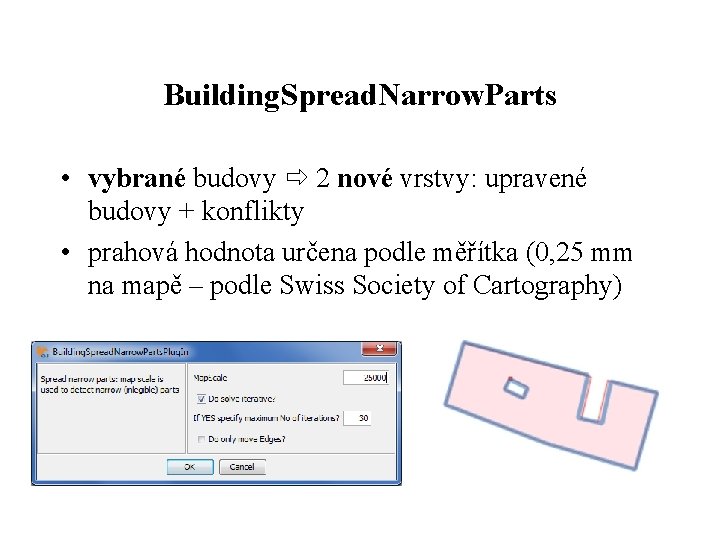 Building. Spread. Narrow. Parts • vybrané budovy 2 nové vrstvy: upravené budovy + konflikty