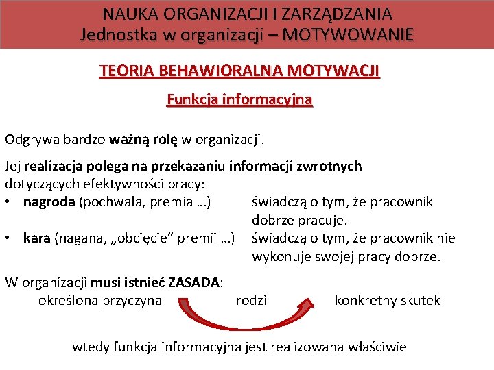 NAUKA ORGANIZACJI I ZARZĄDZANIA Jednostka w organizacji – MOTYWOWANIE TEORIA BEHAWIORALNA MOTYWACJI Funkcja informacyjna