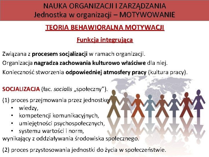 NAUKA ORGANIZACJI I ZARZĄDZANIA Jednostka w organizacji – MOTYWOWANIE TEORIA BEHAWIORALNA MOTYWACJI Funkcja integrująca