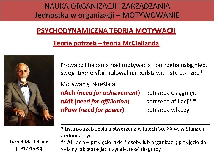 NAUKA ORGANIZACJI I ZARZĄDZANIA Jednostka w organizacji – MOTYWOWANIE PSYCHODYNAMICZNA TEORIA MOTYWACJI Teorie potrzeb