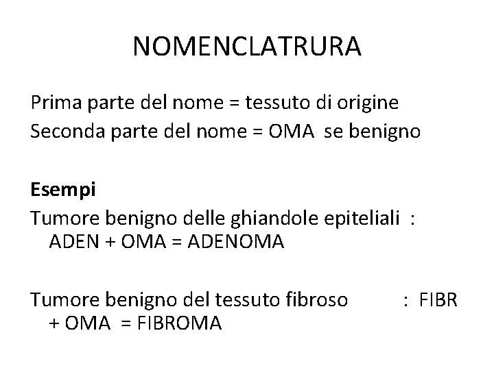 NOMENCLATRURA Prima parte del nome = tessuto di origine Seconda parte del nome = NOMENCLATRURA Prima parte del nome = tessuto di origine Seconda parte del nome =