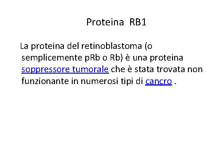 Proteina RB 1 La proteina del retinoblastoma (o semplicemente p. Rb o Rb) è Proteina RB 1 La proteina del retinoblastoma (o semplicemente p. Rb o Rb) è