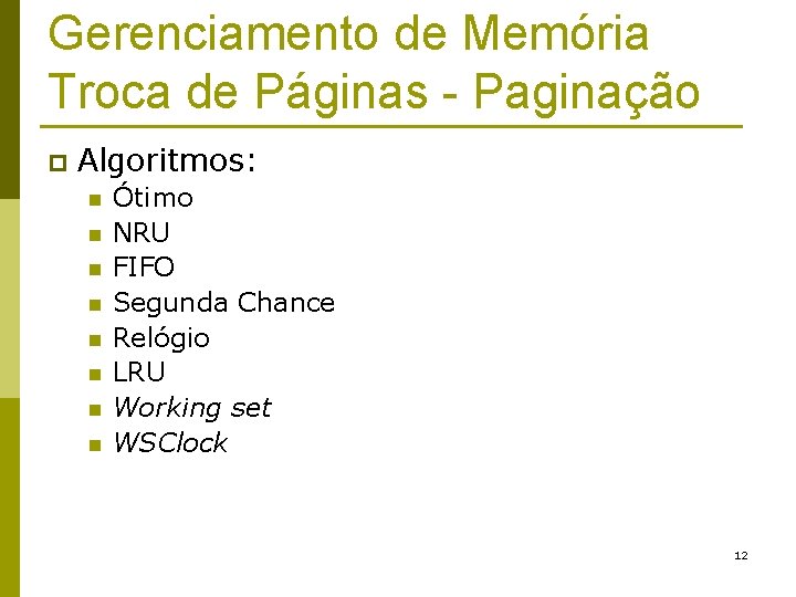 Gerenciamento de Memória Troca de Páginas - Paginação p Algoritmos: n n n n