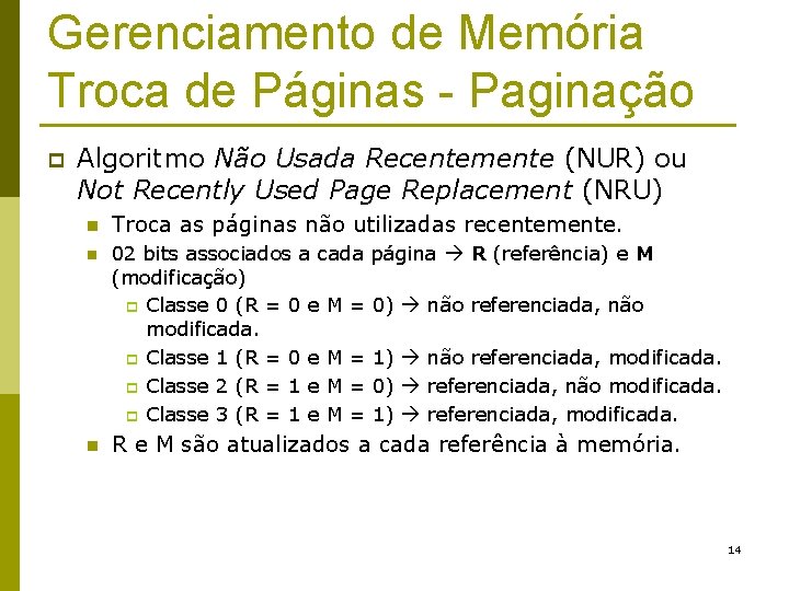 Gerenciamento de Memória Troca de Páginas - Paginação p Algoritmo Não Usada Recentemente (NUR)