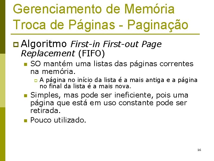 Gerenciamento de Memória Troca de Páginas - Paginação p Algoritmo First-in First-out Page Replacement