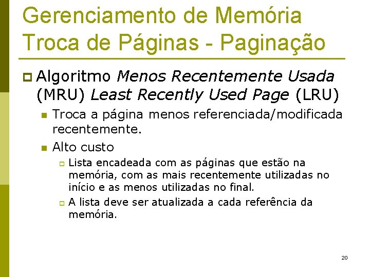 Gerenciamento de Memória Troca de Páginas - Paginação p Algoritmo Menos Recentemente Usada (MRU)