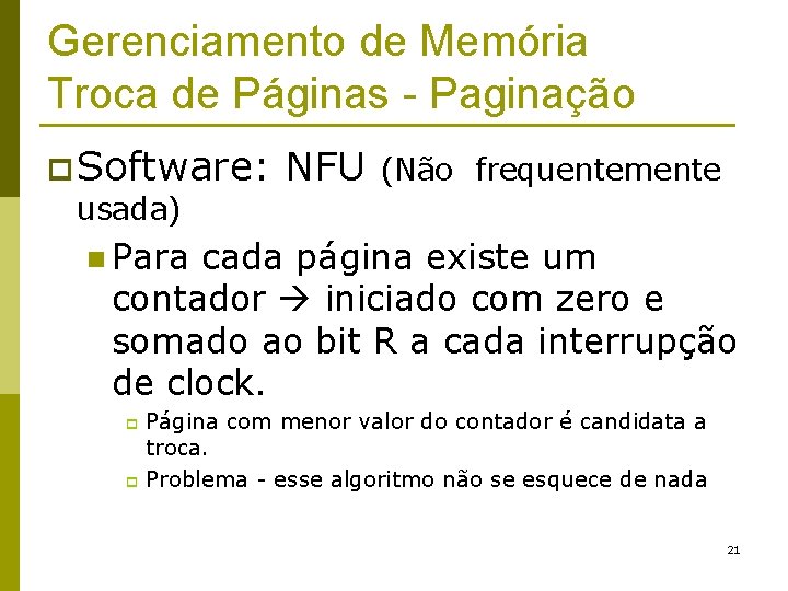 Gerenciamento de Memória Troca de Páginas - Paginação p Software: usada) NFU (Não frequentemente