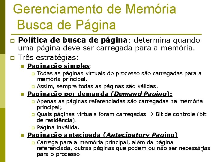 Gerenciamento de Memória Busca de Página p p Política de busca de página: determina