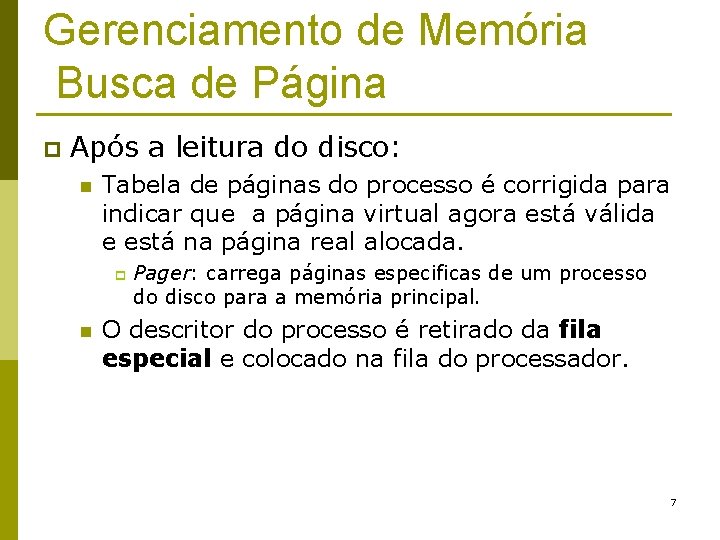 Gerenciamento de Memória Busca de Página p Após a leitura do disco: n Tabela