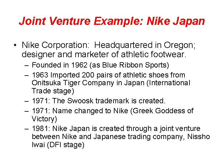 Joint Venture Example: Nike Japan • Nike Corporation: Headquartered in Oregon; designer and marketer